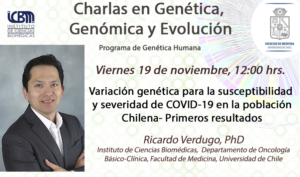 Charlas de Genética y Genómica:  «Variación genética para la susceptibilidad y severidad de COVID-19 en la población Chilena – Primeros resultados”