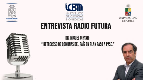 Dr. Miguel O’Ryan, en radio Futuro, sobre retroceso de comunas del país en Plan Paso a Paso